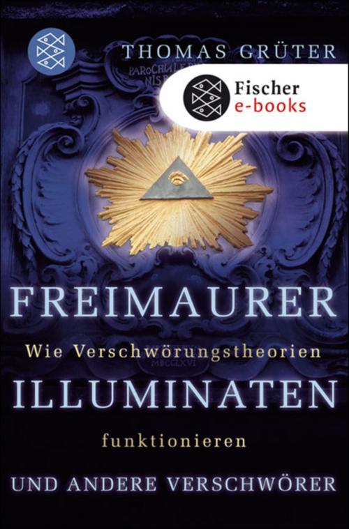 Cover of the book Freimaurer, Illuminaten und andere Verschwörer by Dr. Thomas Grüter, FISCHER E-Books