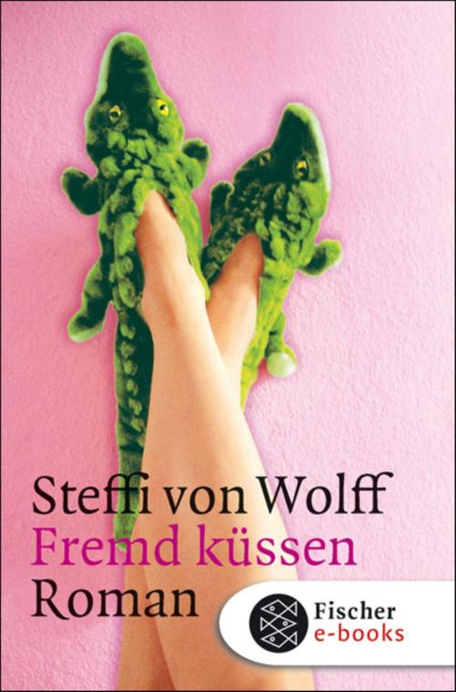 Cover of the book Fremd küssen by Steffi von Wolff, FISCHER E-Books