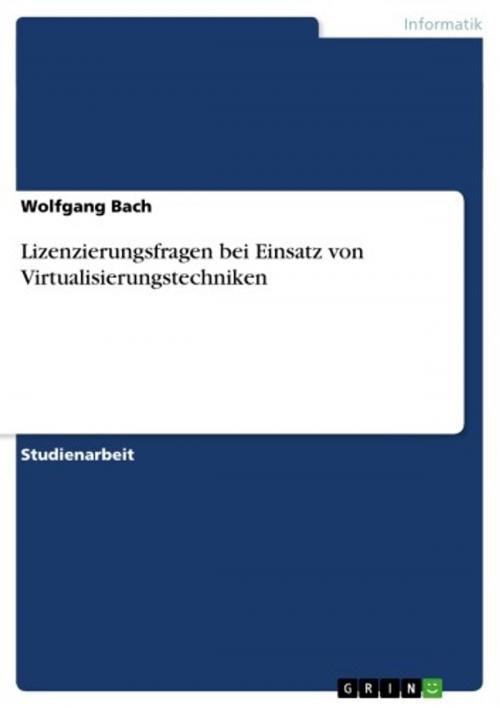 Cover of the book Lizenzierungsfragen bei Einsatz von Virtualisierungstechniken by Wolfgang Bach, GRIN Verlag