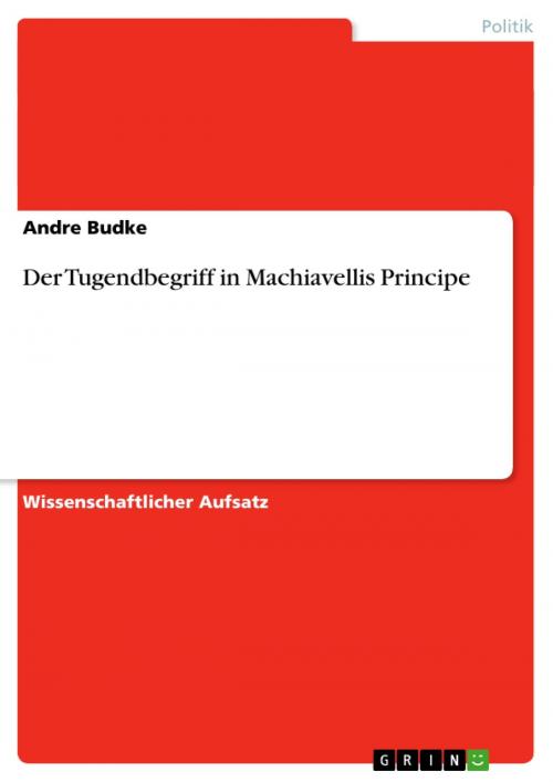 Cover of the book Der Tugendbegriff in Machiavellis Principe by Andre Budke, GRIN Verlag