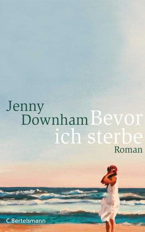 Cover of the book Bevor ich sterbe by Jenny Downham, C. Bertelsmann Verlag