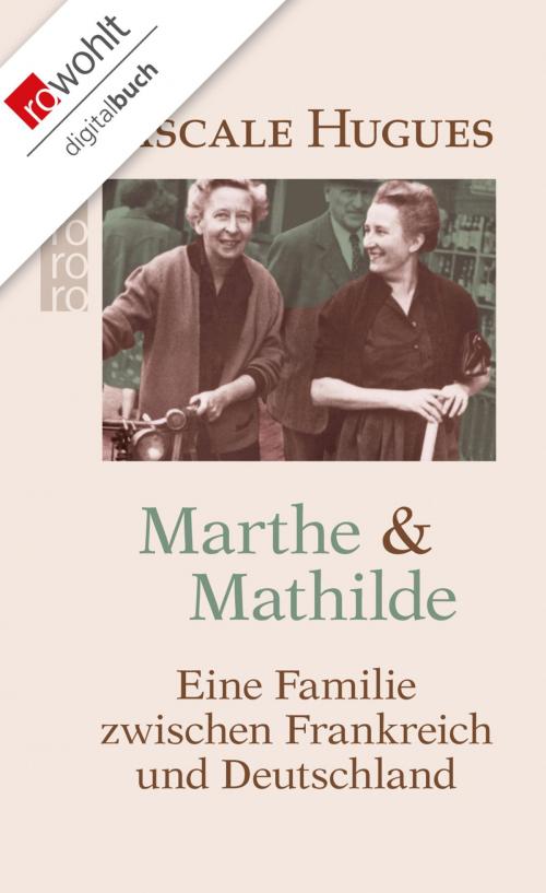 Cover of the book Marthe und Mathilde by Pascale Hugues, Rowohlt E-Book