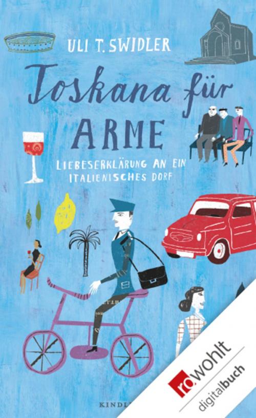 Cover of the book Toskana für Arme by Uli T. Swidler, Rowohlt E-Book