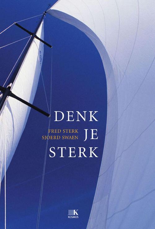 Cover of the book Denk je sterk by Fred Sterk, Sjoerd Swaen, VBK Media