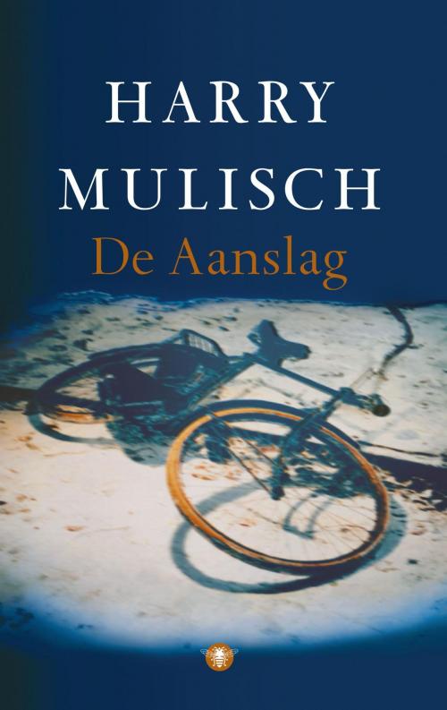 Cover of the book De aanslag by Harry Mulisch, Bezige Bij b.v., Uitgeverij De