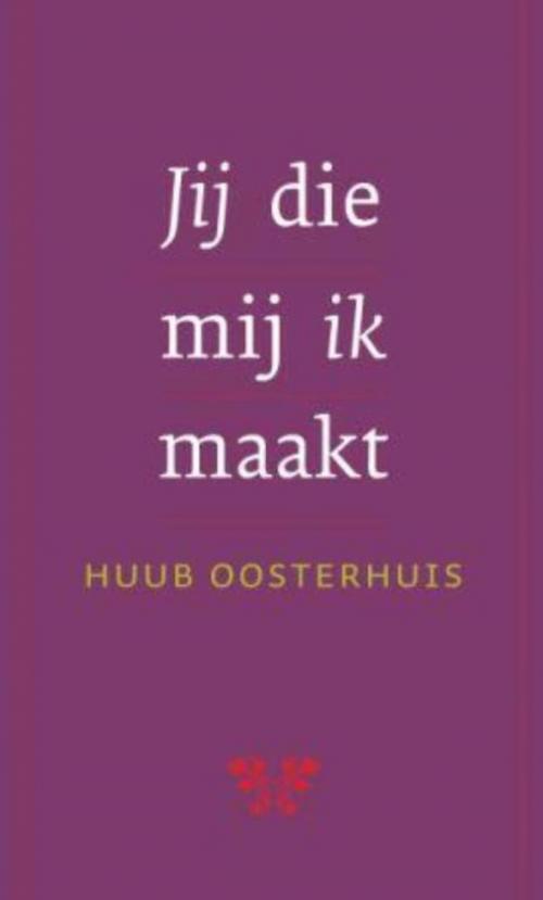 Cover of the book Jij die mij ik maakt by Huub Oosterhuis, VBK Media