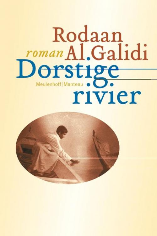 Cover of the book Dorstige rivier by Rodaan Al Galidi, Bezige Bij b.v., Uitgeverij De