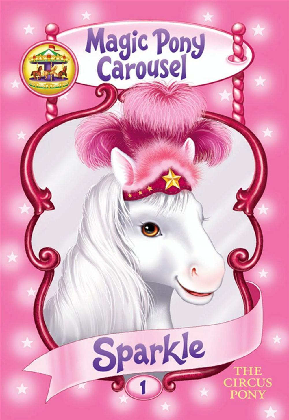 Big bigCover of Magic Pony Carousel #1: Sparkle the Circus Pony