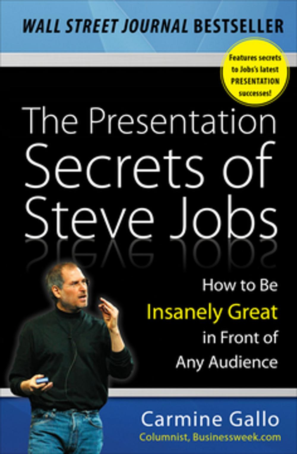 Big bigCover of The Presentation Secrets of Steve Jobs: How to Be Insanely Great in Front of Any Audience