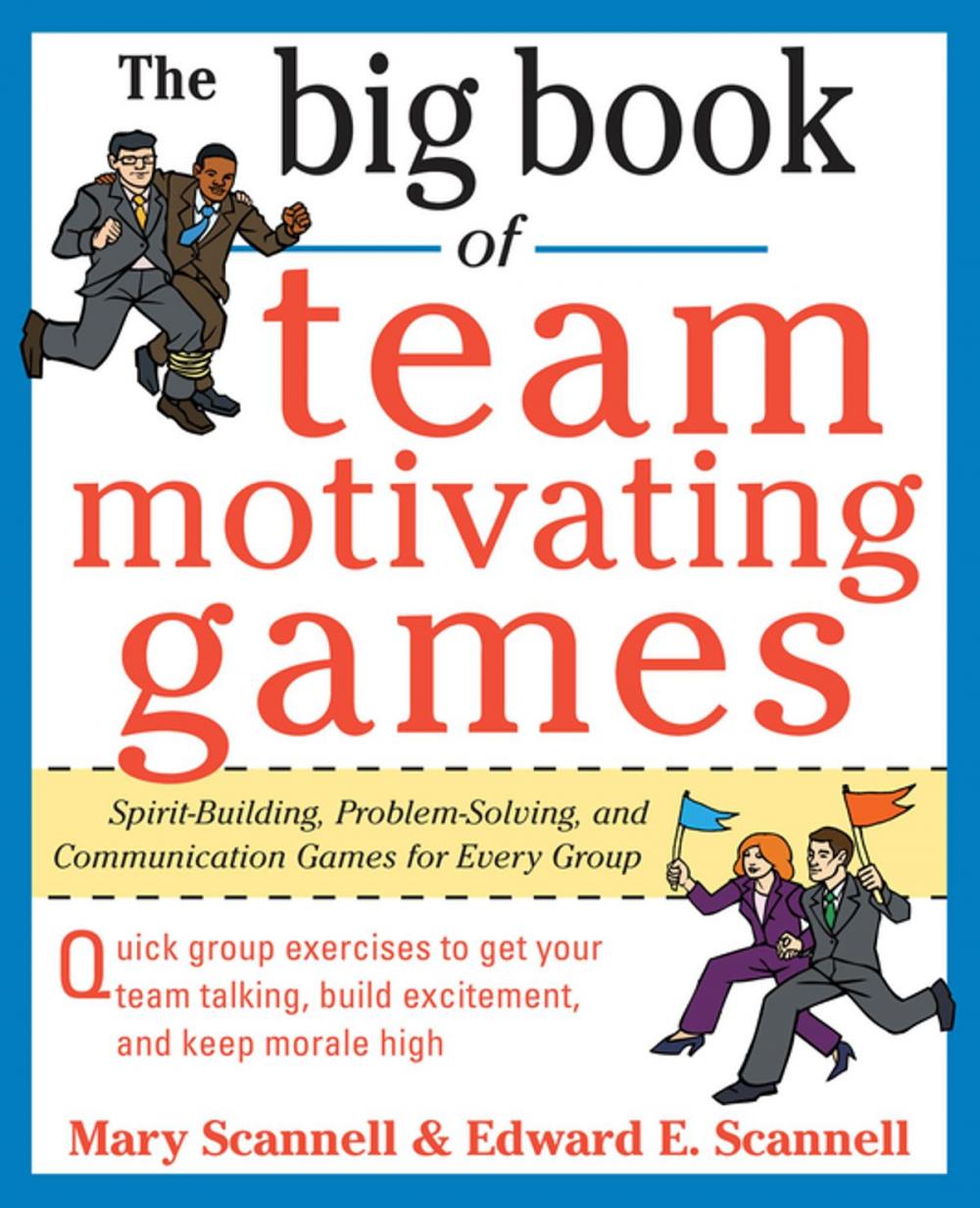 Big bigCover of The Big Book of Team-Motivating Games: Spirit-Building, Problem-Solving and Communication Games for Every Group