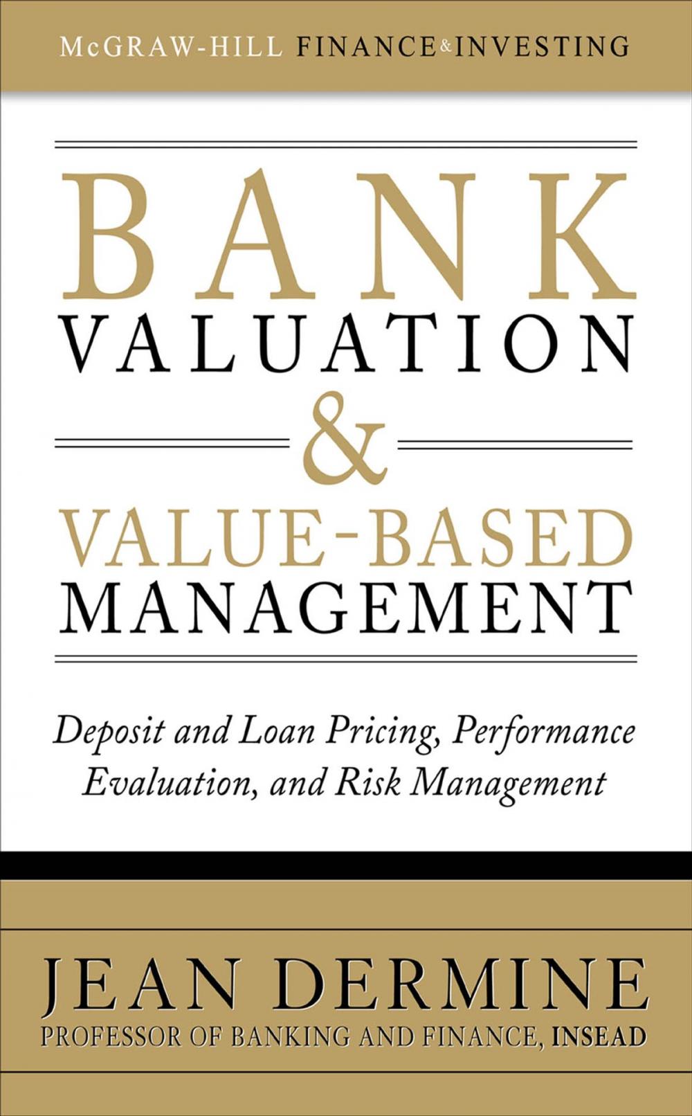 Big bigCover of Bank Valuation and Value-Based Management: Deposit and Loan Pricing, Performance Evaluation, and Risk Management