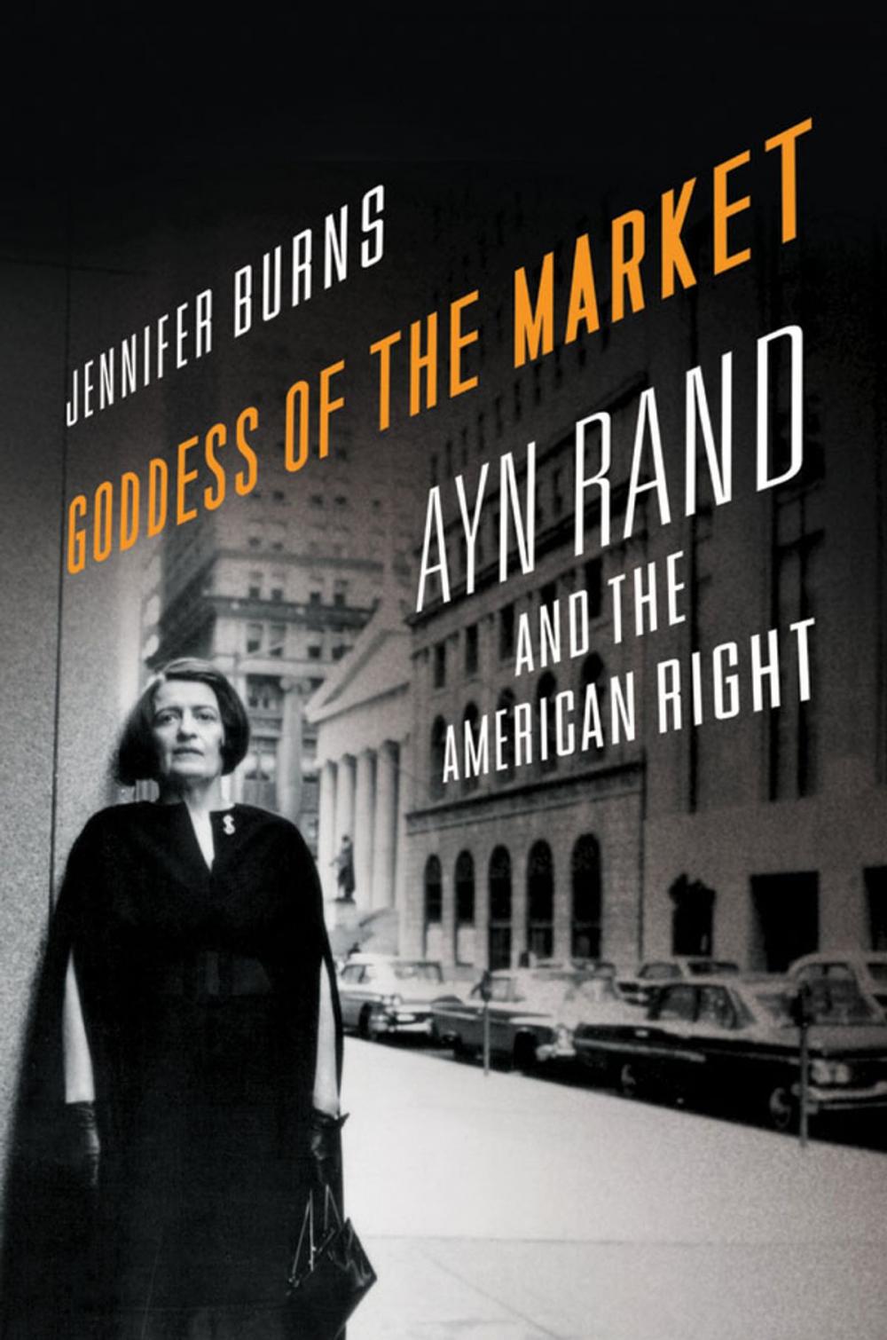 Big bigCover of Goddess of the Market: Ayn Rand and the American Right