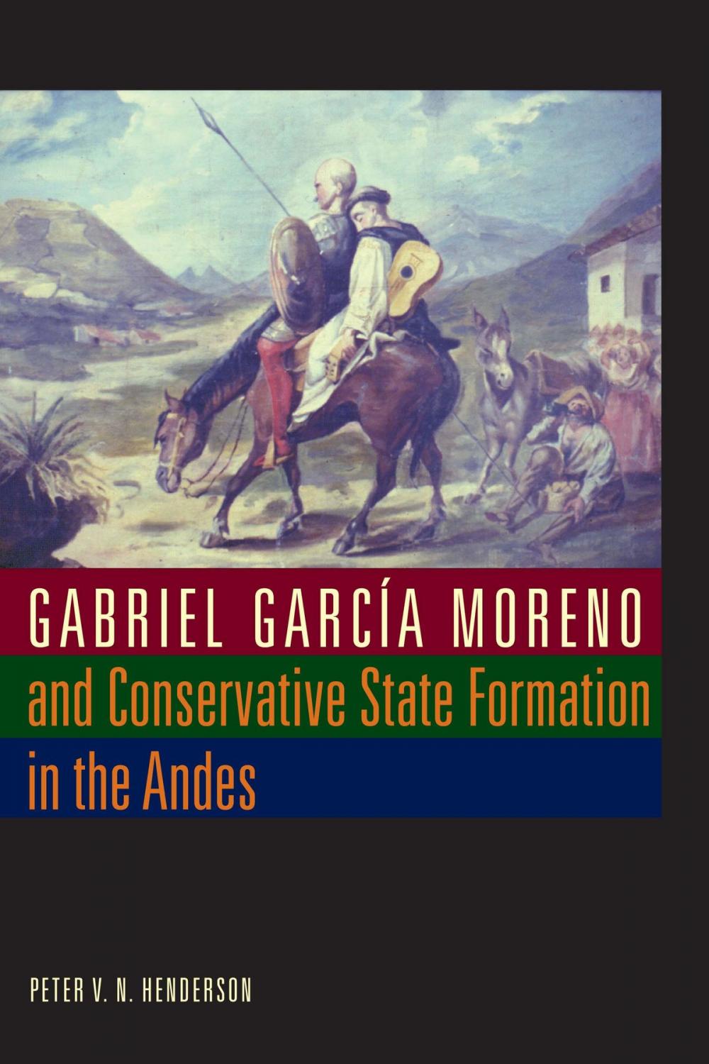 Big bigCover of Gabriel García Moreno and Conservative State Formation in the Andes