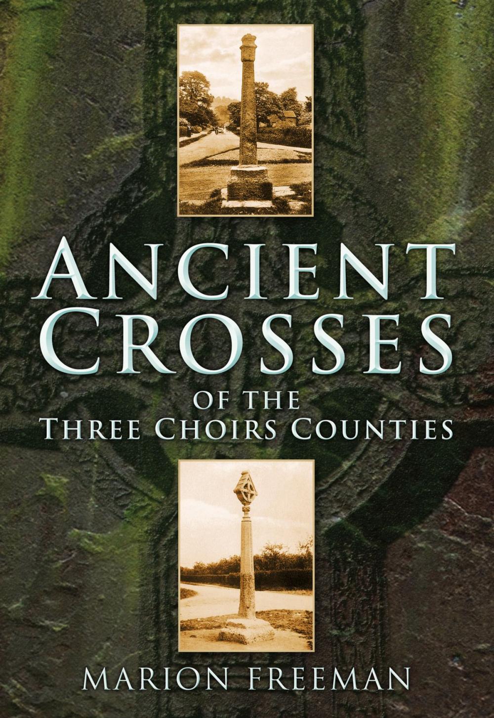 Big bigCover of Ancient Crosses of The Three Choirs Counties