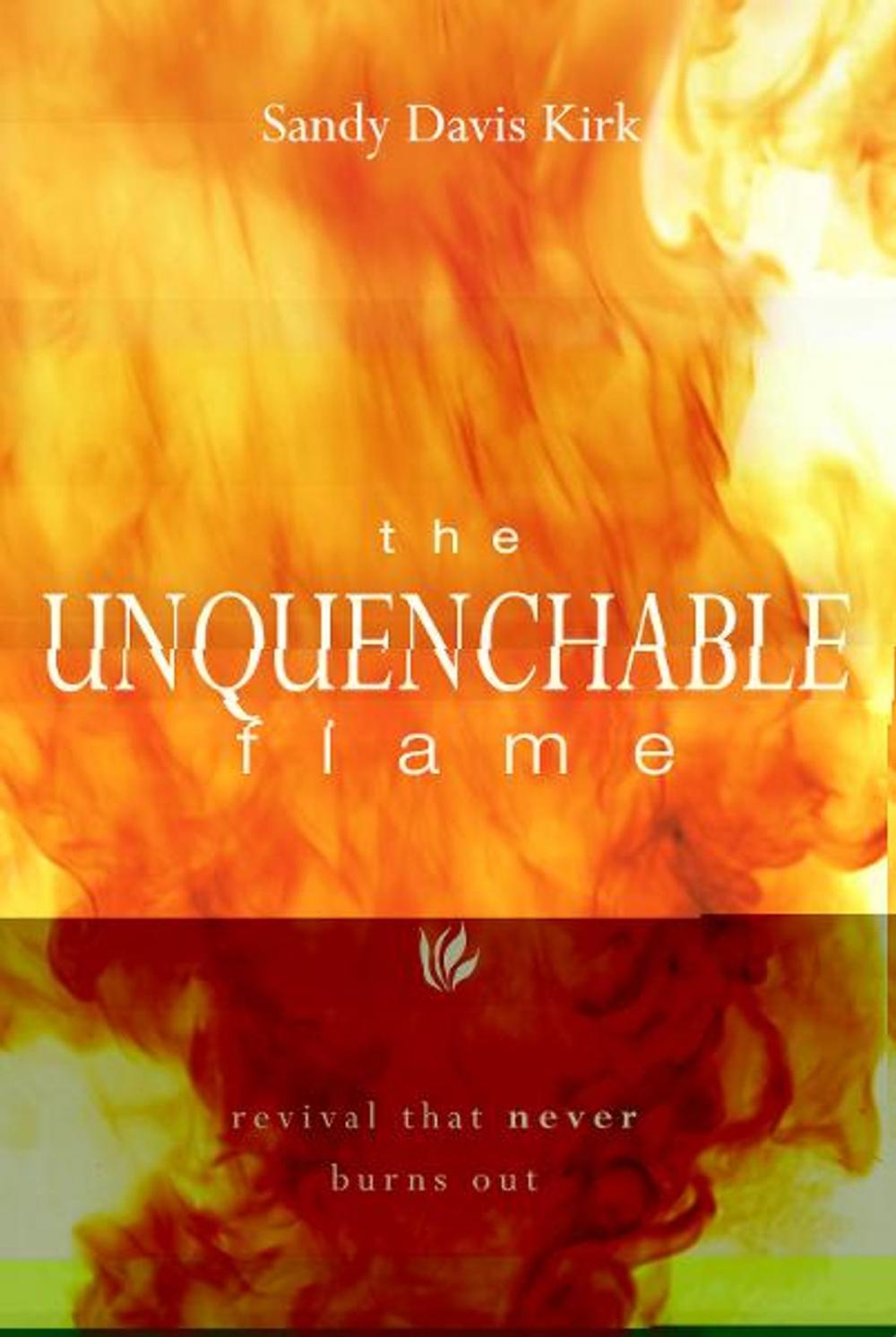 Big bigCover of The Unquenchable Flame: Revival That Never Burns Out