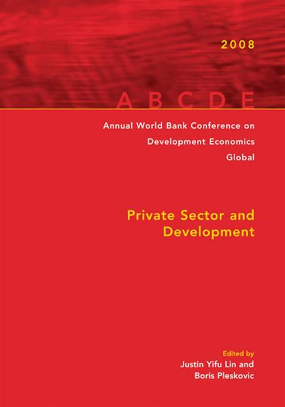 Big bigCover of Annual World Bank Conference On Development Economics 2008, Global: Private Sector And Development