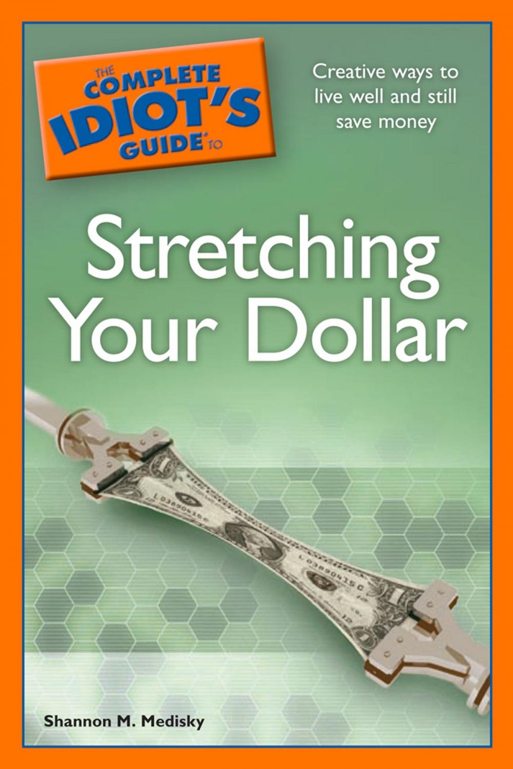 Big bigCover of The Complete Idiot's Guide to Stretching Your Dollar