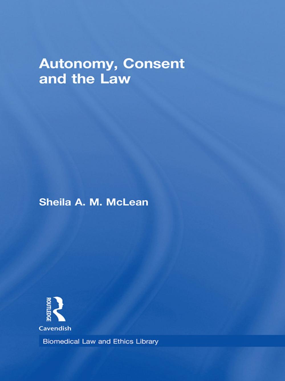 Big bigCover of Autonomy, Consent and the Law