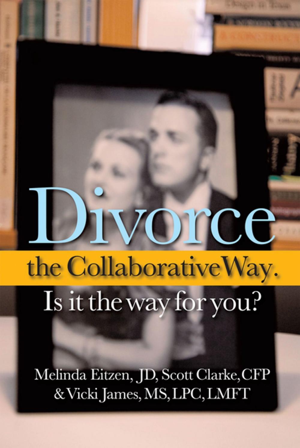 Big bigCover of Divorce the Collaborative Way. Is It the Way for You?