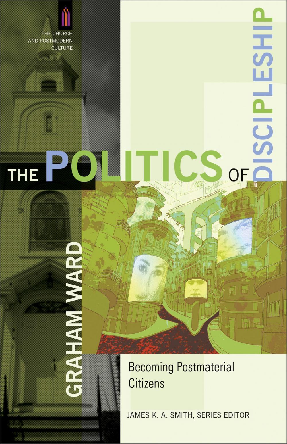 Big bigCover of The Politics of Discipleship (The Church and Postmodern Culture)