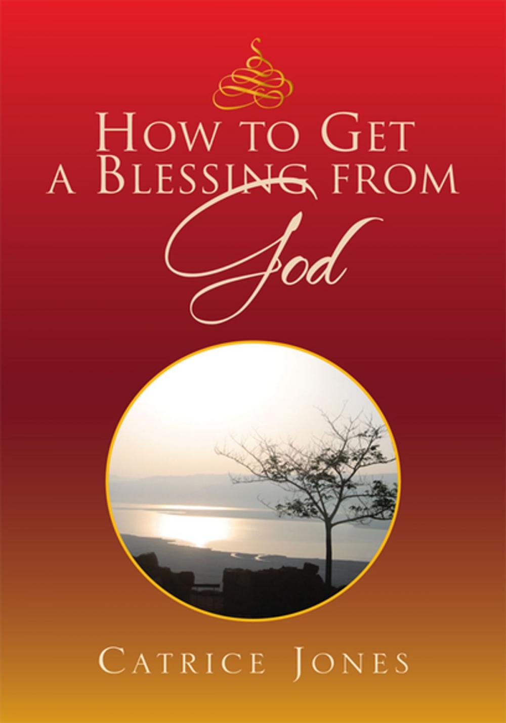 Big bigCover of How to Get a Blessing from God