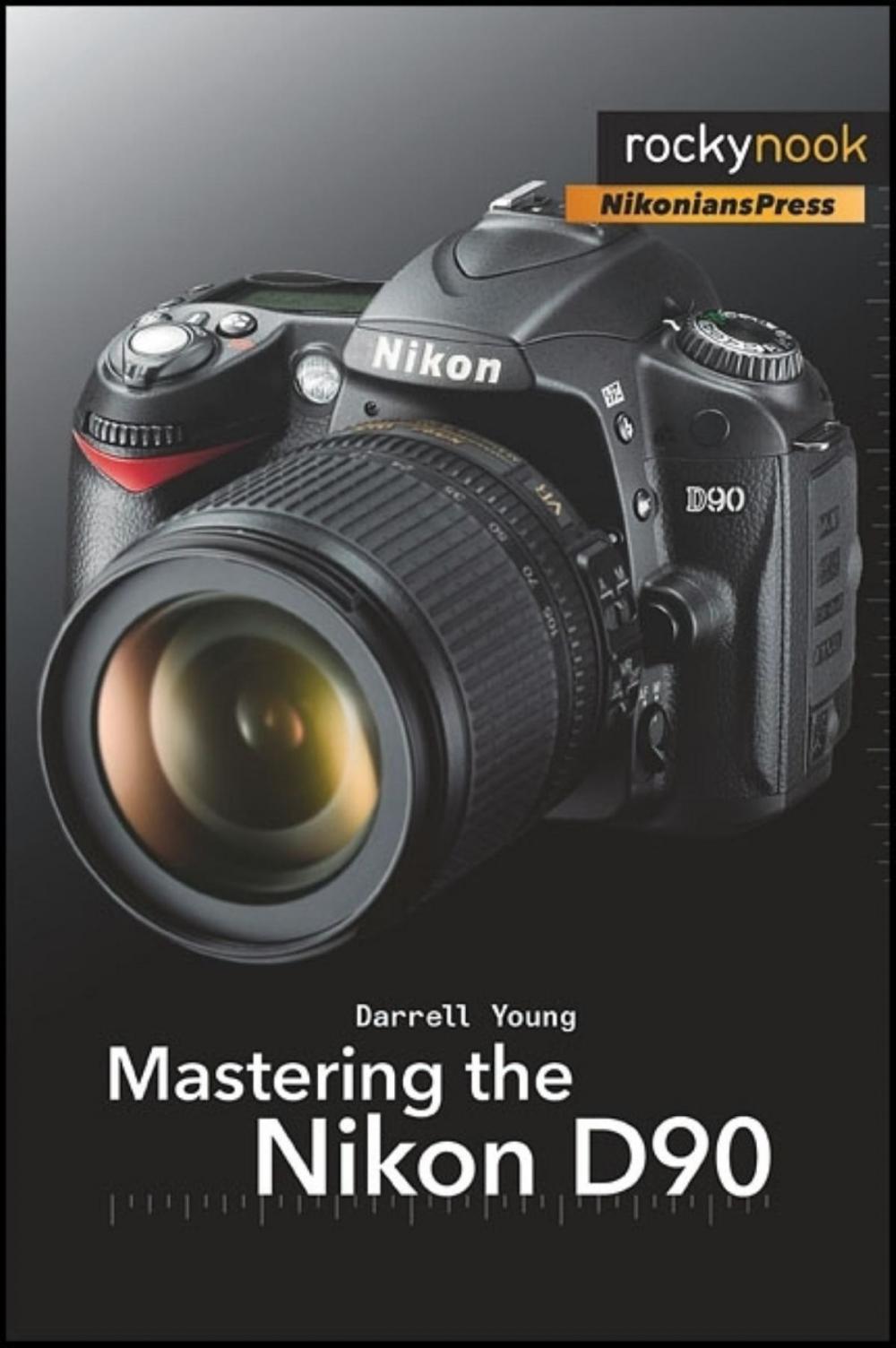 Big bigCover of Mastering the Nikon D90