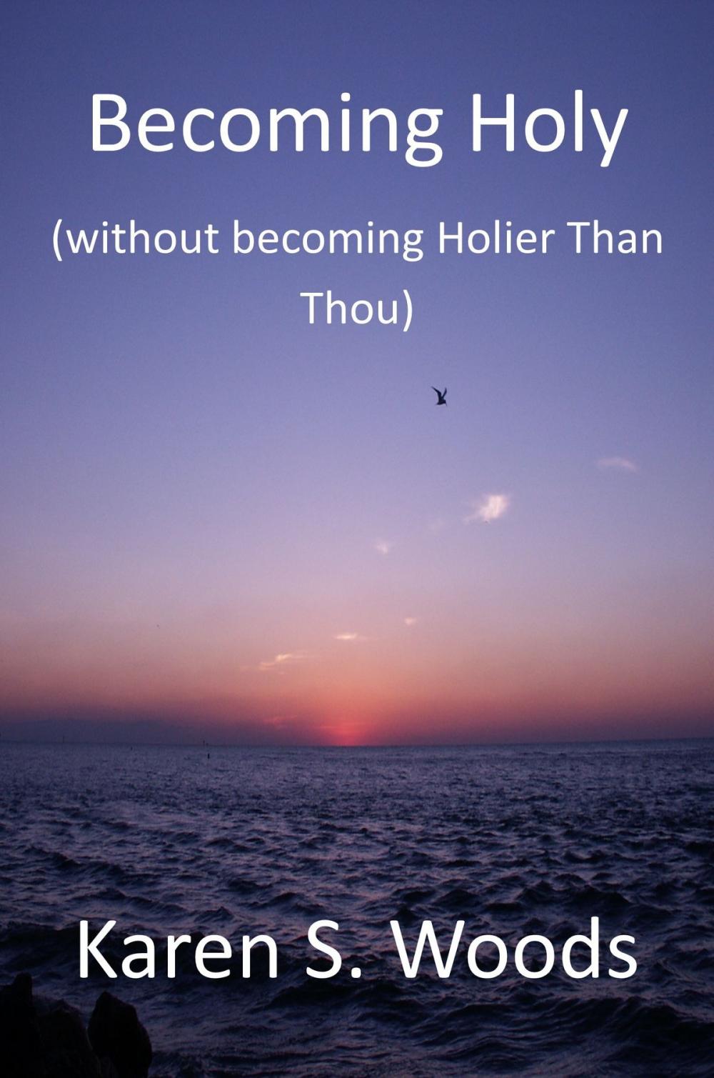 Big bigCover of Becoming Holy (without becoming Holier-than-Thou)