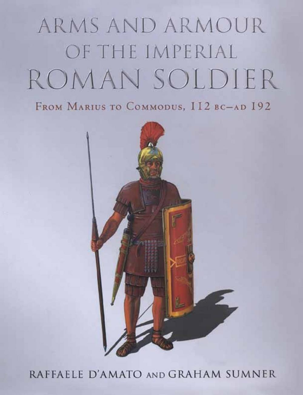 Big bigCover of Arms and Armour of the Imperial Roman Soldier