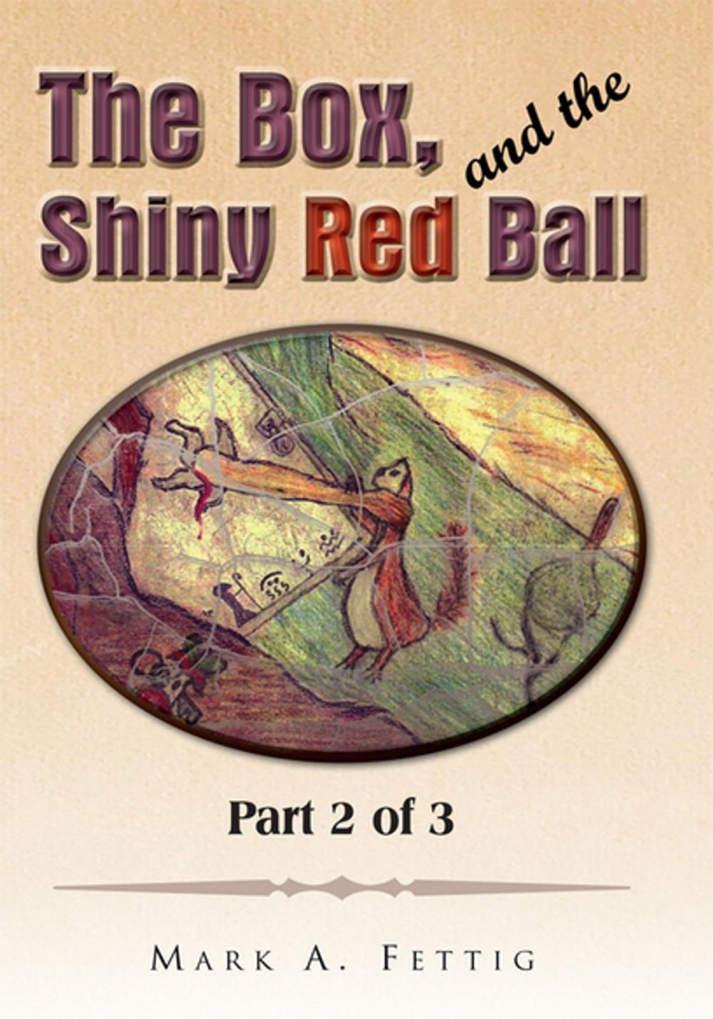 Big bigCover of The Box, and the Shiny Red Ball: Part 2 of 3