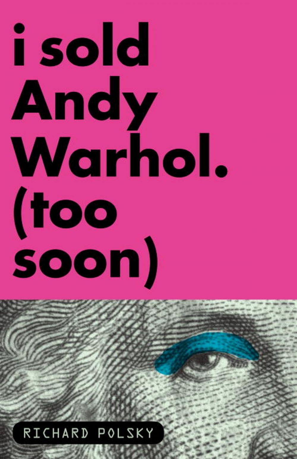 Big bigCover of I Sold Andy Warhol (Too Soon)