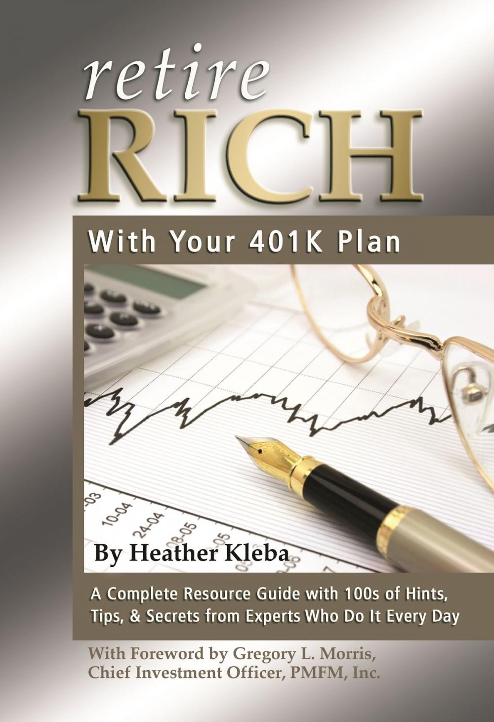 Big bigCover of Retire Rich with Your 401K Plan: A Complete Resource Guide with 100s of Hints, Tips, & Secrets from Experts Who Do It Every Day