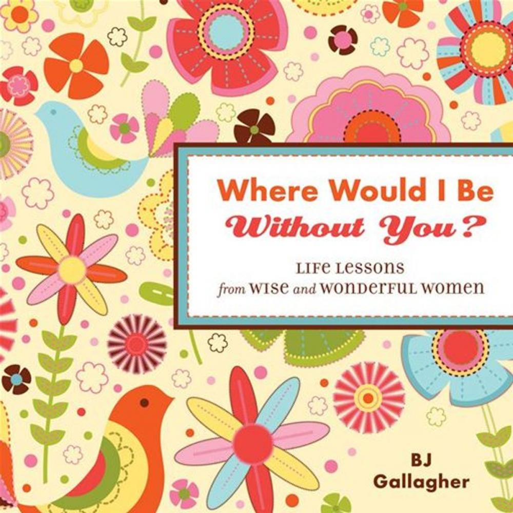 Big bigCover of Where Would I Be Without You?: Life Lessons From Wise And Wonderful Women