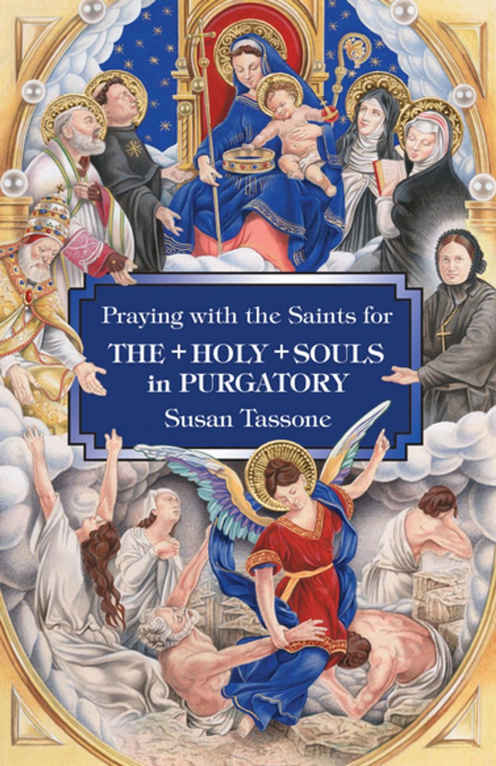 Big bigCover of Praying with the Saints for the Holy Souls in Purgatory