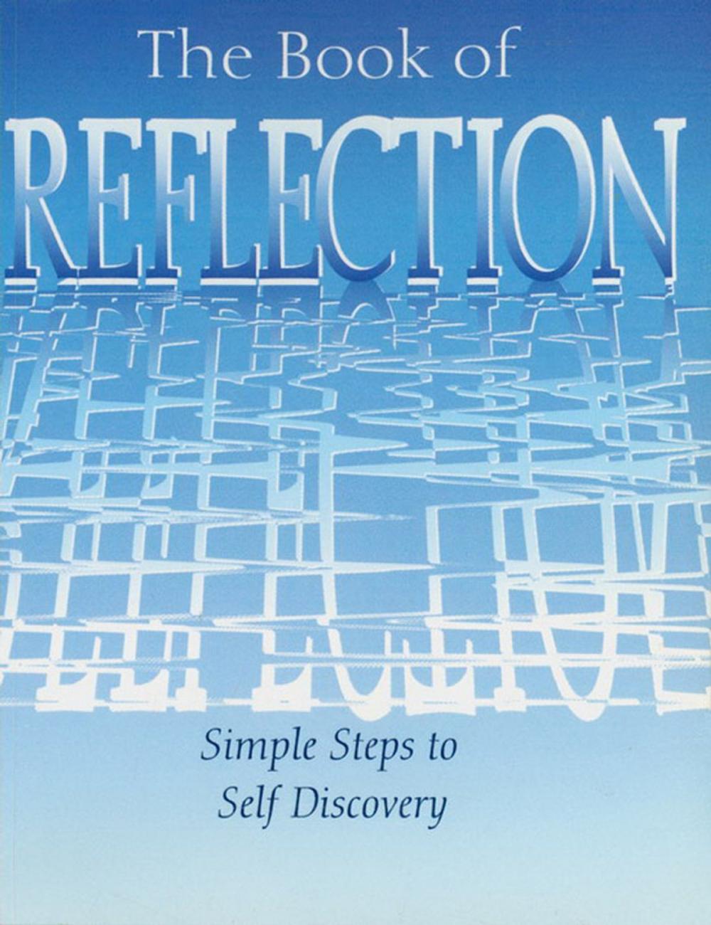 Big bigCover of The Book of Reflection: Simple Steps to Self Discovery