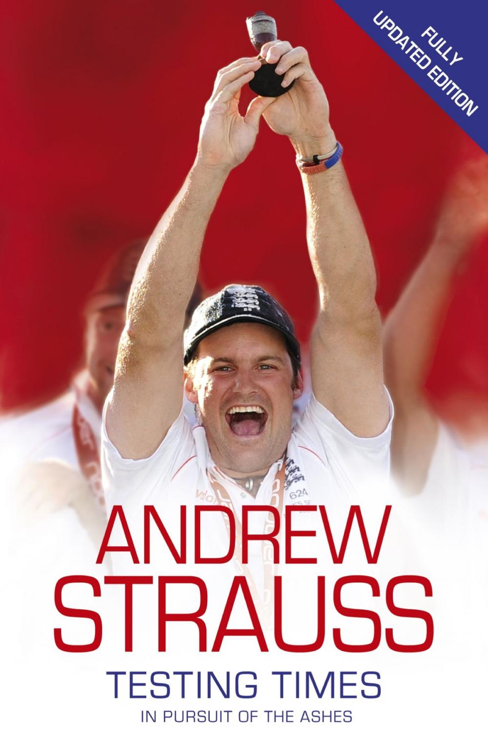 Big bigCover of Andrew Strauss: Testing Times - In Pursuit of the Ashes