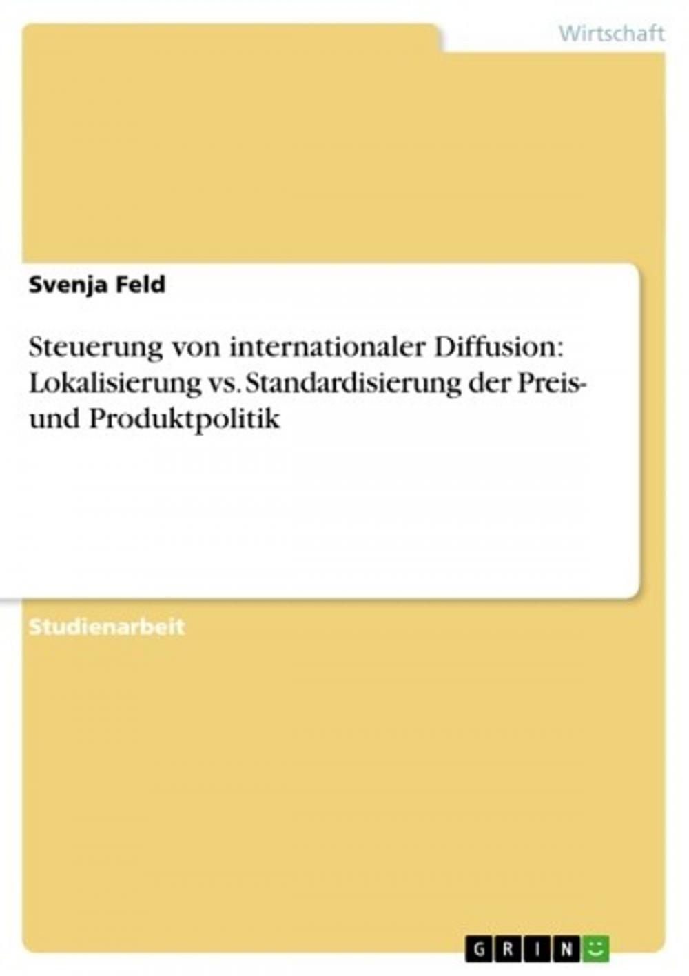 Big bigCover of Steuerung von internationaler Diffusion: Lokalisierung vs. Standardisierung der Preis- und Produktpolitik