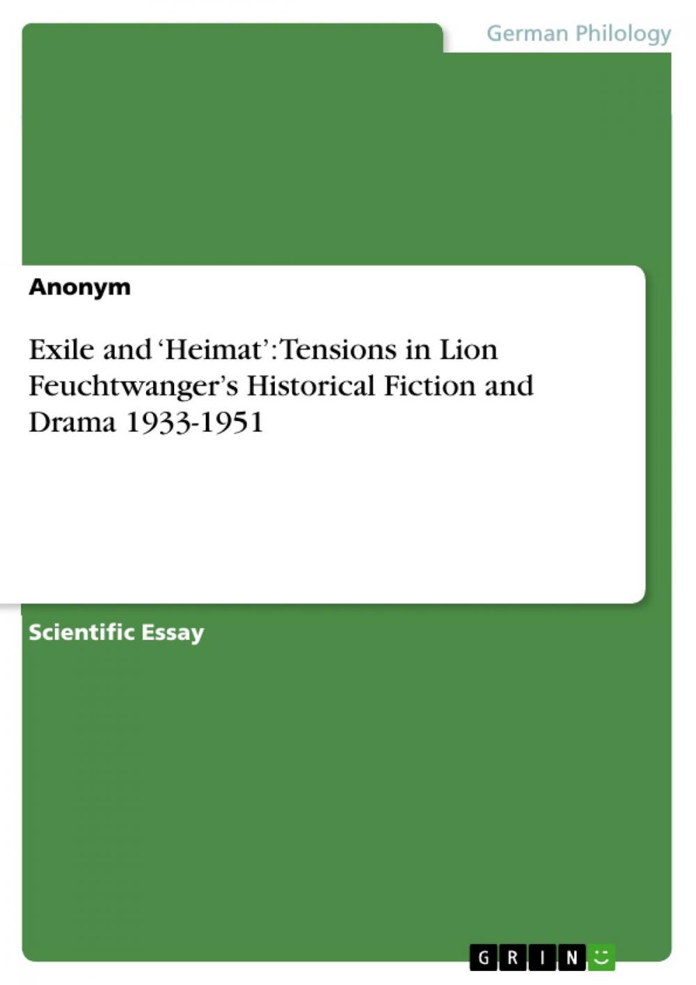 Big bigCover of Exile and 'Heimat': Tensions in Lion Feuchtwanger's Historical Fiction and Drama 1933-1951