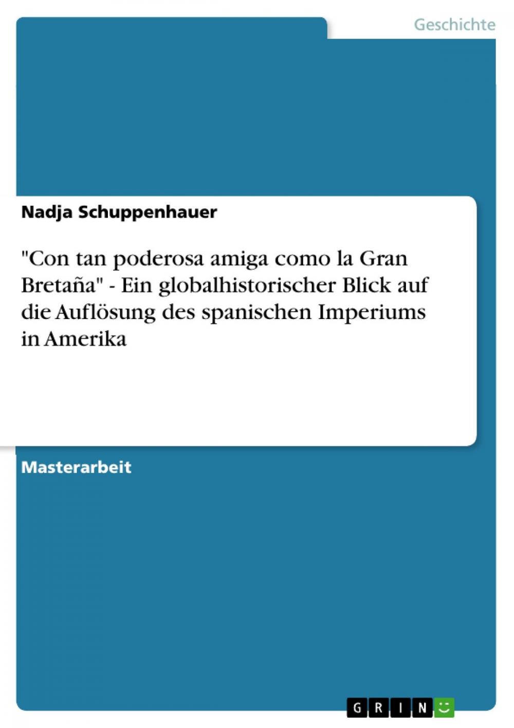 Big bigCover of 'Con tan poderosa amiga como la Gran Bretaña' - Ein globalhistorischer Blick auf die Auflösung des spanischen Imperiums in Amerika