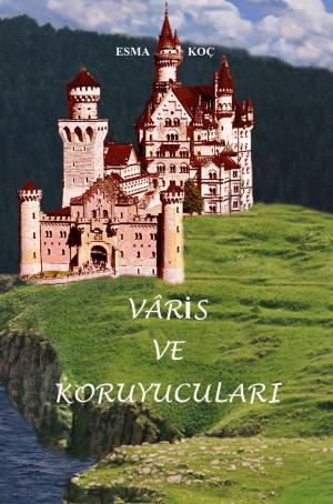 Cover of the book Vâris ve Koruyucuları by Robert Kinamon