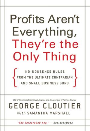 Cover of Profits Aren't Everything, They're the Only Thing