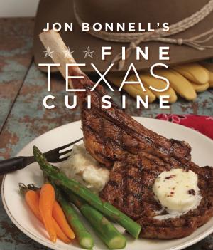 Cover of the book Jon Bonnell's Fine Texas Cuisine by David Freeman