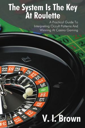 Cover of the book The System Is the Key at Roulette by Jon Howard Hall