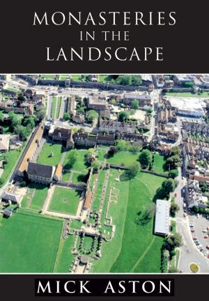 Cover of the book Monasteries in the Landscape by Graeme Smith, Anne Robertson