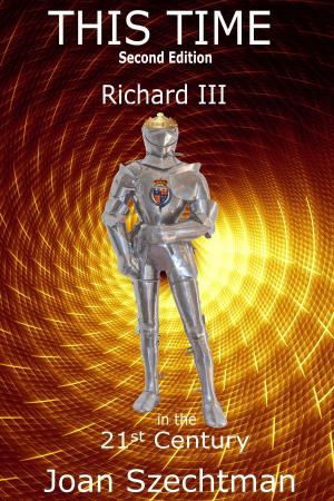 bigCover of the book This Time: Richard III in the 21st Century--Book 1 by 
