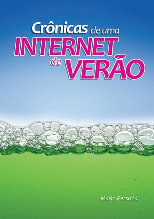 Cover of the book Crônicas De Uma Internet De Verão by Mario Persona, Clube de Autores