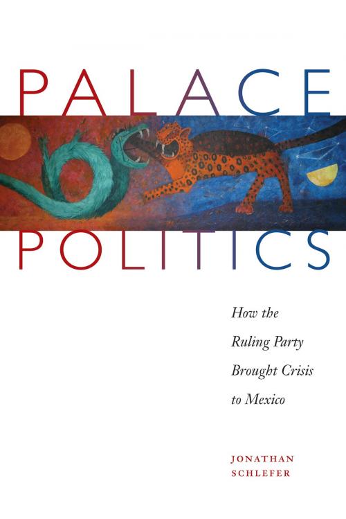 Cover of the book Palace Politics by Jonathan Schlefer, University of Texas Press
