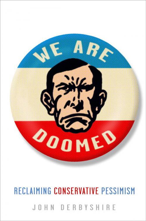 Cover of the book We Are Doomed by John Derbyshire, The Crown Publishing Group