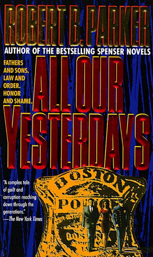 Cover of the book All Our Yesterdays by Robert B. Parker, Random House Publishing Group