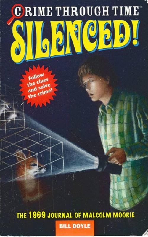 Cover of the book Crime Through Time #3: Silenced! by Bill Doyle, Little, Brown Books for Young Readers