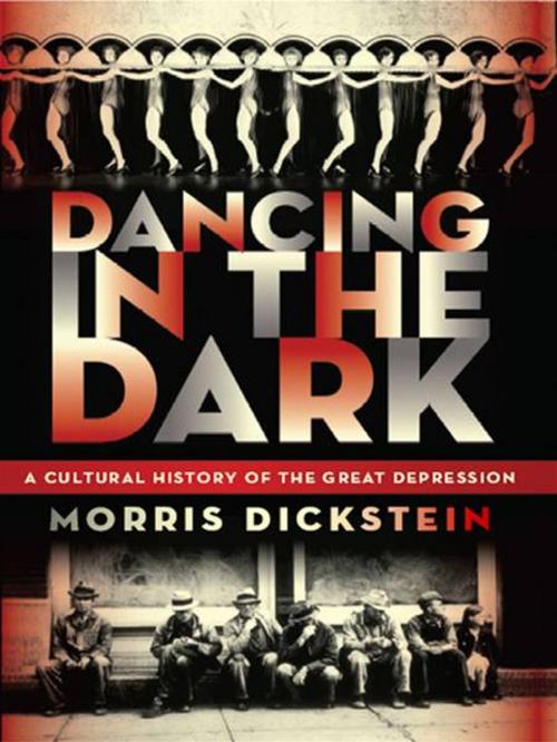 Cover of the book Dancing in the Dark: A Cultural History of the Great Depression by Morris Dickstein, W. W. Norton & Company